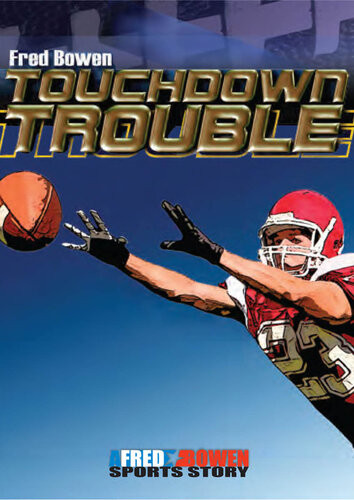 Touchdown Trouble Fred Bowen