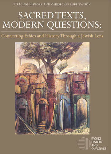 Sacred Texts Modern Questions Connecting Ethics And History Through A Jewish Lens Facing History And Ourselves