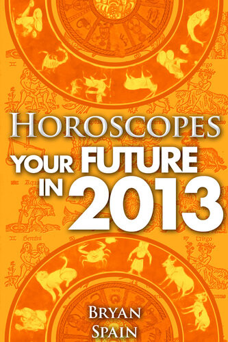 Horoscopes Your Future In 2013 Bryan Spain