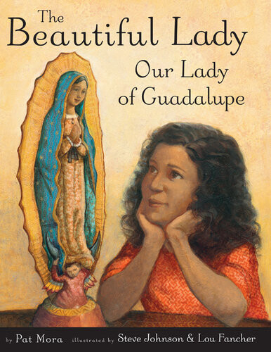 The Beautiful Lady Our Lady Of Guadalupe Pat Mora