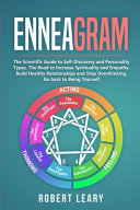 Enneagram The Scientific Guide To Selfdiscovery And Personality Types The Road To Increase Spirituality And Empathy Build Healthy Relationships And Stop Overthinking Go Back To Being Yourself Robert Leary
