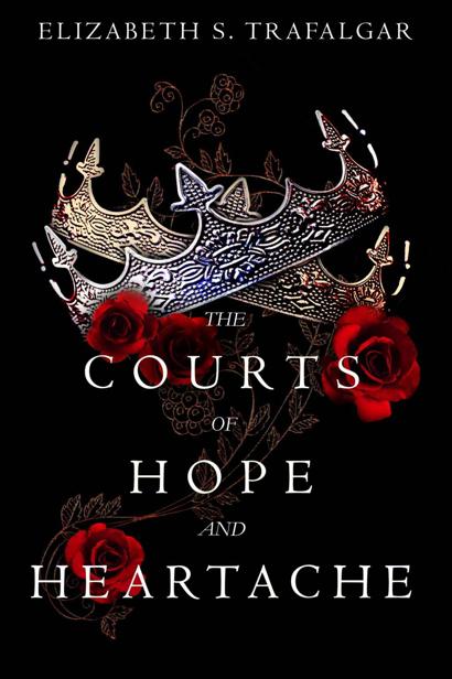 The Courts Of Hope And Heartache Fate And Fear Book 2 Elizabeth S Trafalgar