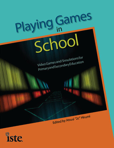 Playing Games In School Video Games And Simulations For Primary And Secondary Education Atsusi 2c Hirumi