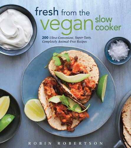 Fresh From The Vegetarian Slow Cooker 200 Ultraconvenient Supertasty Completely Animalfree Recipes Robin Robertson
