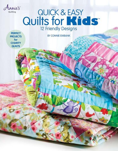 Quick Easy Quilts For Kids 12 Friendly Designs Connie Ewbank