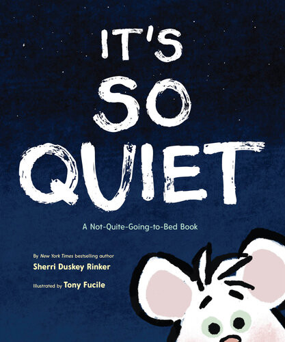 Its So Quiet A Notquitegoingtobed Book Sherri Duskey Rinker