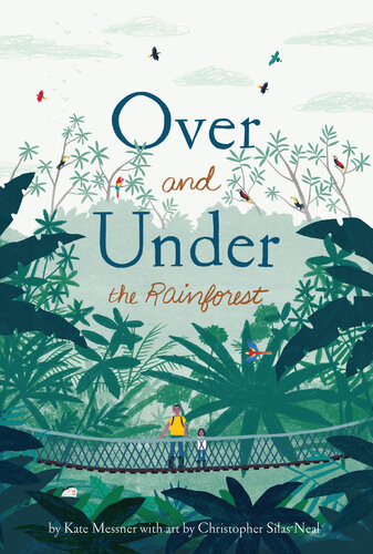 Over And Under The Rainforest Kate Messner