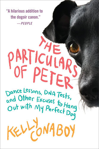 The Particulars Of Peter Dance Lessons Dna Tests And Other Excuses To Hang Out With My Perfect Dog Kelly Conaboy