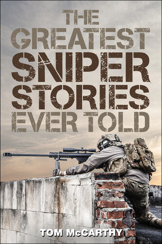 The Greatest Sniper Stories Ever Told Tom Mccarthy
