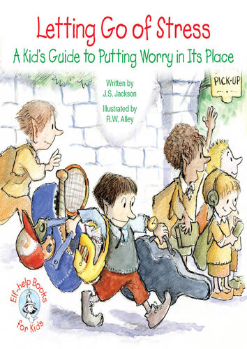 Letting Go Of Stress A Kids Guide To Putting Worry In Its Place J S Jackson