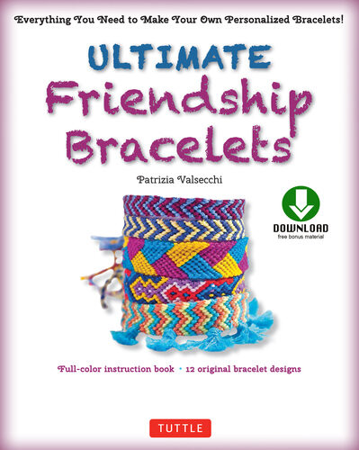 Ultimate Friendship Bracelets Ebook Make 12 Easy Bracelets Stepbystep Downloadable Material Included Patrizia Valsecchi