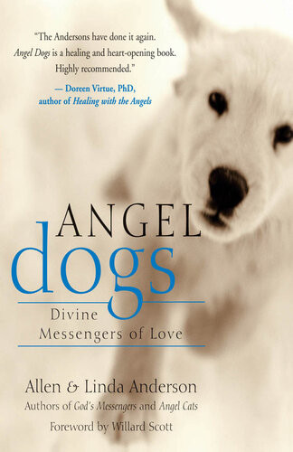 Angel Dogs Divine Messengers Of Love Allen Anderson Linda Anderson