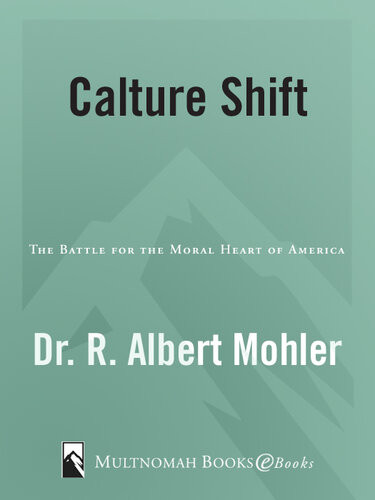 Culture Shift The Battle For The Moral Heart Of America Dr R Albert Mohler