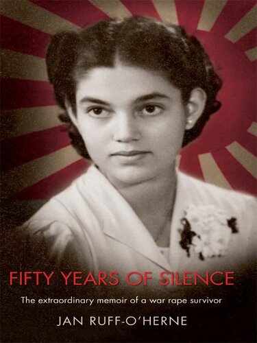 Fifty Years Of Silence The Extraordinary Memoir Of A Survivor Of Rape In A Time Of War Reissue Jan Ruff Oherne