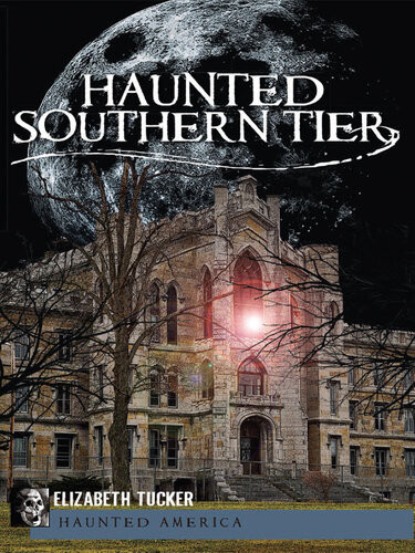 Haunted Southern Tier Elizabeth Tucker