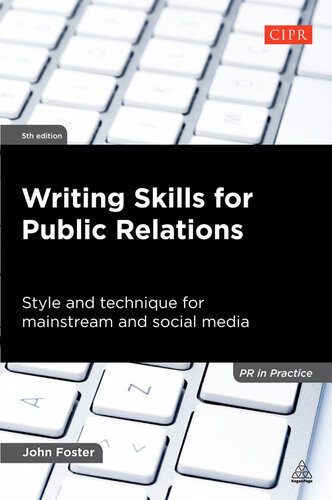 Writing Skills For Public Relations Style And Technique For Mainstream And Social Media John Foster