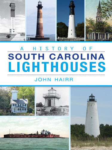 A History Of South Carolina Lighthouses John Hairr