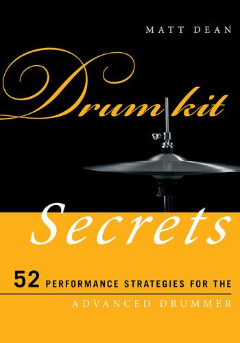 Drum Kit Secrets 52 Performance Strategies For The Advanced Drummer Matt Dean