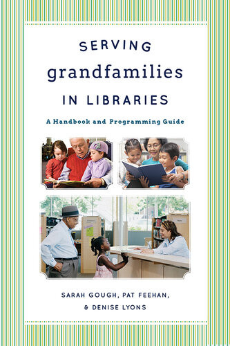 Serving Grandfamilies In Libraries A Handbook And Programming Guide Sarah Gough