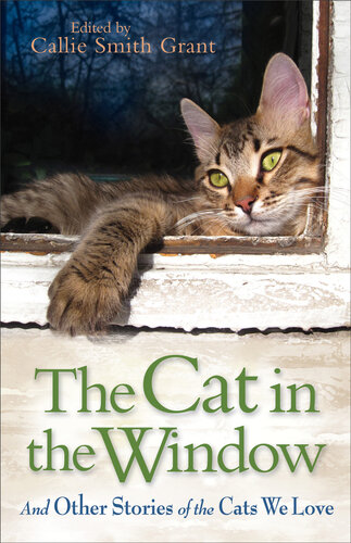 The Cat In The Window And Other Stories Of The Cats We Love Callie Smith Grant