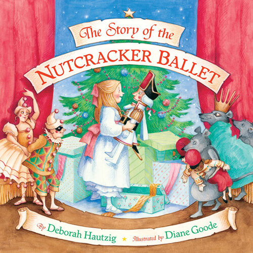 The Story Of The Nutcracker Ballet Deborah Hautzig