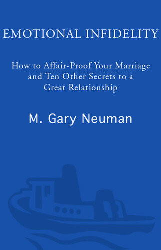 Emotional Infidelity How To Affairproof Your Marriage And 10 Other Secrets To A Great Relationship M Gary Neuman