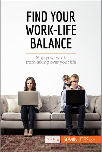 Find Your Worklife Balance Stop Your Work From Taking Over Your Life 50minutes