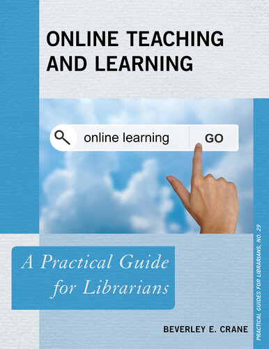 Online Teaching And Learning A Practical Guide For Librarians Beverley E Crane