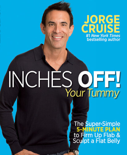 Inches Off Your Tummy The Supersimple 5minute Plan To Firm Up Flab Sculpt A Flat Belly Jorge Cruise