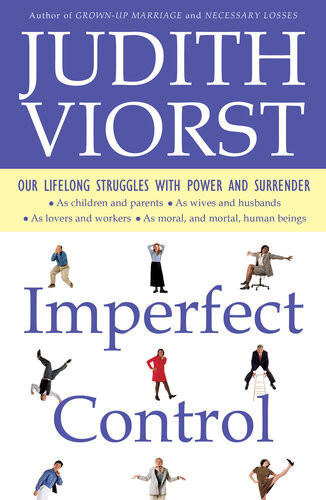 Imperfect Control Our Lifelong Struggles With Power And Surrender Judith Viorst