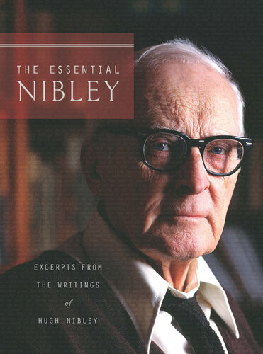 The Essential Nibley Excerpts From The Writings Of Hugh Nibley Marvin R Vandam