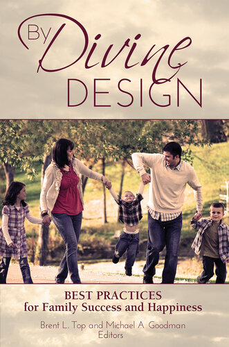 By Divine Design Best Practices For Family Success And Happiness Brent L Top