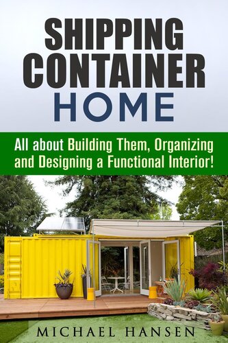 Shipping Container Home All About Building Them Organizing And Designing A Functional Interior Michael Hansen