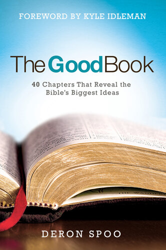 The Good Book 40 Chapters That Reveal The Bibles Biggest Ideas Deron Spoo