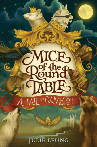 Mice Of The Round Table 1 A Tail Of Camelot Julie Leung