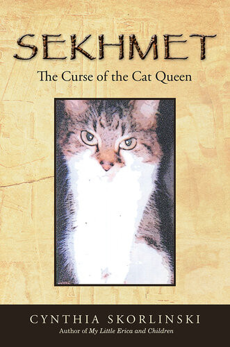 Sekhmet The Curse Of The Cat Queen Cynthia Skorlinski