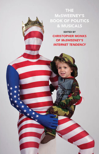 The Mcsweeneys Book Of Politics And Musicals Mcsweeneys