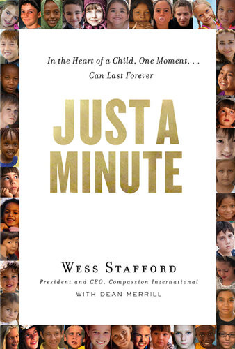 Just A Minute In The Heart Of A Child One Moment Can Last Forever Wess Stafford