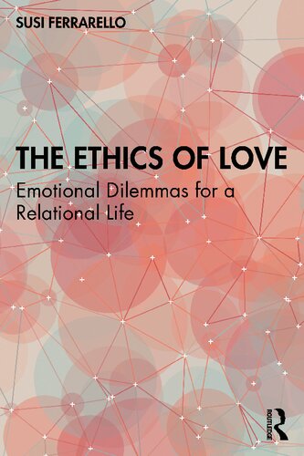 The Ethics Of Love Emotional Dilemmas For A Relational Life Susi Ferrarello