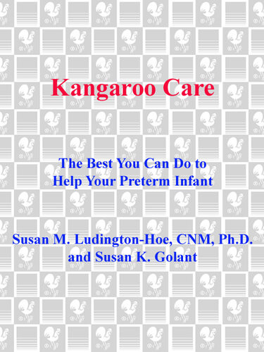 Kangaroo Care The Best You Can Do To Help Your Preterm Infant Susan Ludingtonhoe