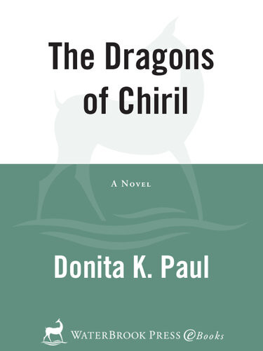 The Dragons Of Chiril Donita K Paul