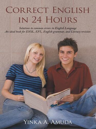 Correct English In 24 Hours Solutions To Common Errors In English Language An Ideal Book For Esol Efl English Grammar And Literacy Revision Yinka A Amuda