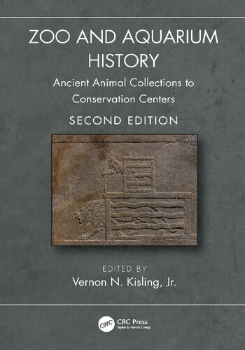 Zoo And Aquarium History Ancient Animal Collections To Conservation Centers 2nd Edition Vernon N Kisling