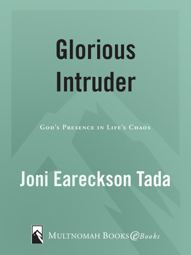 Glorious Intruder Gods Presence In Lifes Chaos Joni Eareckson Tada