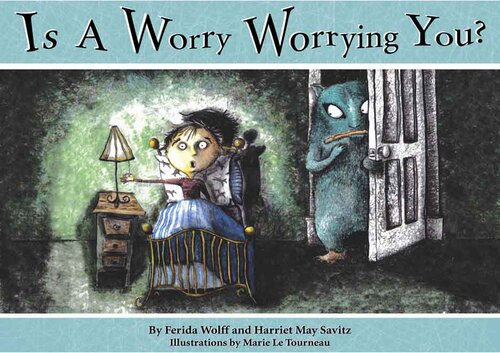 Is A Worry Worrying You Ferida Wolff Harriet May Savitz