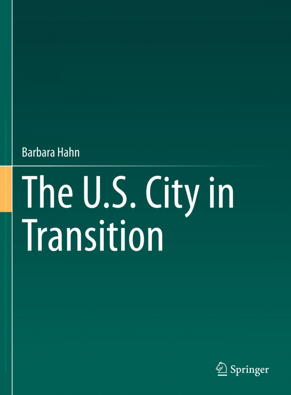 The Us City In Transition Barbara Hahn