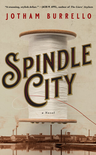 Spindle City A Novel Jotham Burrello