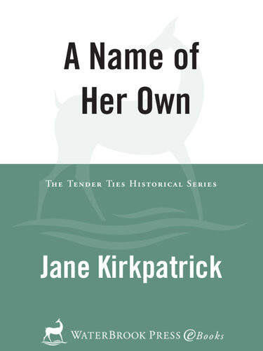 A Name Of Her Own Jane Kirkpatrick