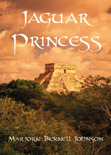 Jaguar Princess The Last Maya Shaman 1st Edition Marjorie Bicknell Johnson