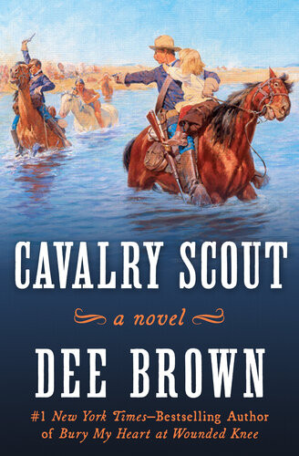 Cavalry Scout A Novel Dee Brown